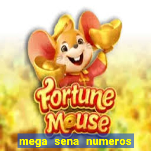 mega sena numeros que mais saem